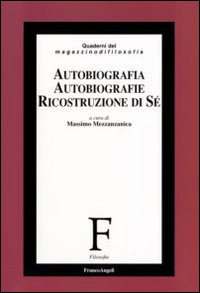 Autobiografia, autobiografie, ricostruzione di sé