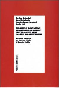 Dinamiche innovative, relazioni industriali, performance nelle imprese manifatturiere. Seconda indagine sul sistema locale di Reggio Emilia