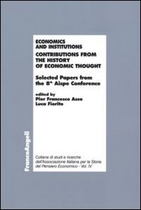 Economics and institutions. Contributions from the history of economic thought. Selected Papers from the 8th Aispe Conference