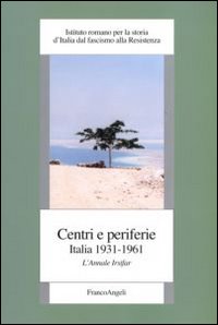 Centri e periferie. Italia 1931-1961. L'annale Irsifar