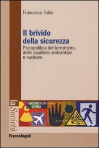 Il brivido della sicurezza. Psicopolitica del terrorismo e dello squilibrio ambientale e nucleare