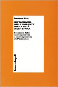 Un'economia della speranza per la città multi-etnica. Economia della contemplazione o contemplazione dell'economia