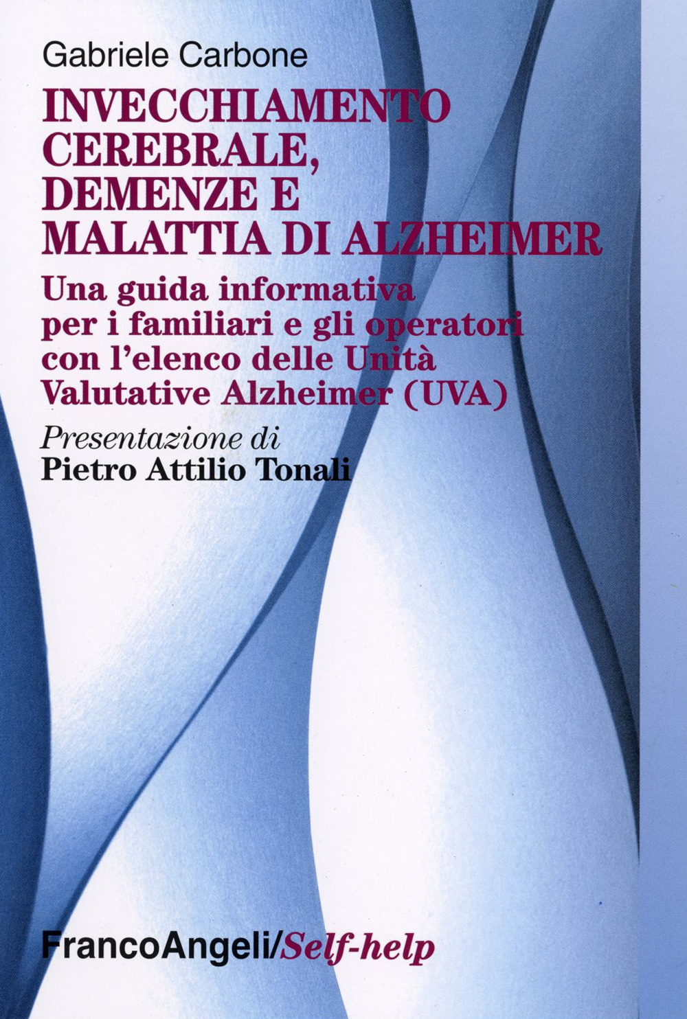 Invecchiamento cerebrale, demenze e malattia di Alzheimer. Una guida informativa per i familiari e gli operatori