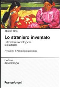 Lo straniero inventato. Riflessioni sociologiche sull'alterità