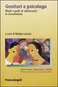 Genitori e psicologo. Madri e padri di adolescenti in consultazione