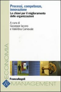 Processi, competenze, innovazione. Le chiavi per il miglioramento delle organizzazioni