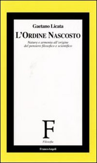 L'ordine nascosto. Natura e armonia all'origine del pensiero filosofico e scientifico