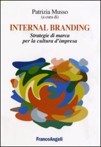 Internal branding. Strategie di marca per la cultura d'impresa