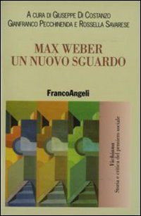 Max Weber. Un nuovo sguardo