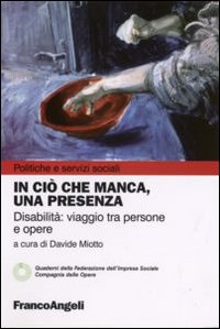 In ciò che manca, una presenza. Disabilità: viaggio tra persone e opere