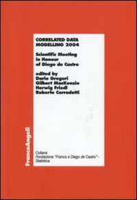 Correlated data modelling 2004. Scientific Meeting in Honour of Diego de Castro