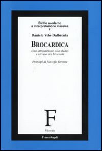 Brocardica. Un'introduzione allo studio e all'uso dei brocardi. Principi di filosofia forense