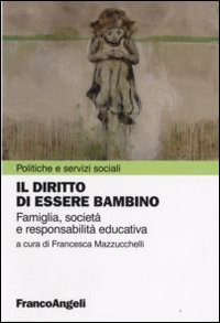 Il diritto di essere bambino. Famiglia, società e responsabilità educativa