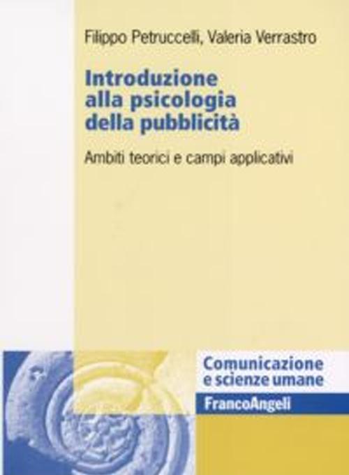 Introduzione alla psicologia della pubblicità. Ambiti teorici e campi applicativi