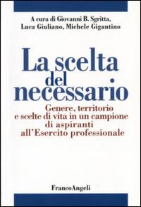 La scelta del necessario. Genere, territorio e scelte di vita in un campione di aspiranti all'Esercito professionale