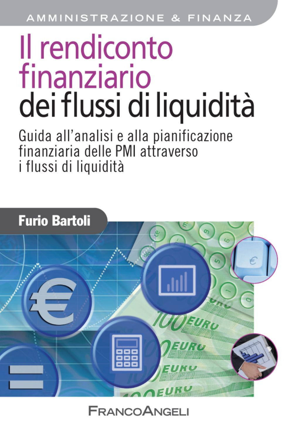 Il rendiconto finanziario dei flussi di liquidità. Guida all'analisi e alla pianificazione finanziaria delle PMI attraverso i flussi di liquidità