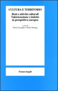 Cultura e territorio. Beni e attività culturali. Valorizzazione e indotto in prospettiva europea