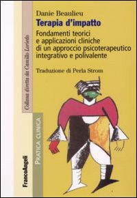 Terapia d'impatto. Fondamenti teorici e applicazioni cliniche di un approccio psicoterapeutico integrativo e polivalente