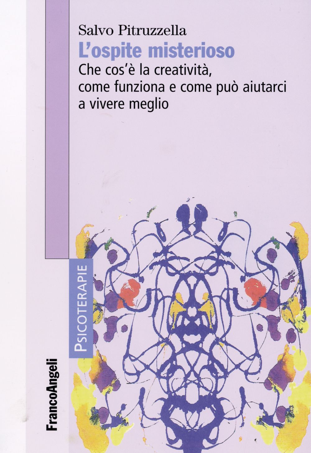 L'ospite misterioso. Che cos'è la creatività, come funziona, come può aiutarci a vivere meglio