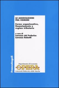 Le associazioni fra comuni. Forme organizzative, finanziamento e regime tributario