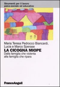 La cicogna miope. Dalla famiglia che violenta alla famiglia che ripara