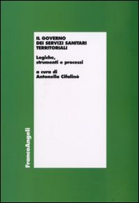 Il governo dei servizi sanitari territoriali. Logiche, strumenti e processi