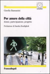 Per amore della città. Donne, partecipazione, progetto