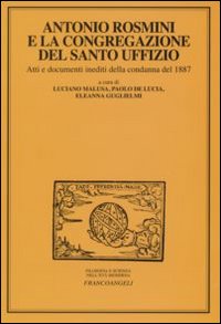 Antonio Rosmini e la congregazione del Santo Uffizio. Atti e documenti inediti della condanna del 1887