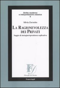 La ragionevolezza dei privati. Saggio di metagiurisprudenza esplicativa