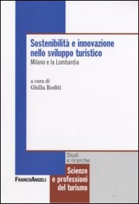 Sostenibilità e innovazione nello sviluppo turistico. Milano e la Lombardia