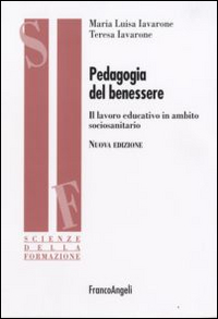 Pedagogia del benessere. Il lavoro educativo in ambito sociosanitario