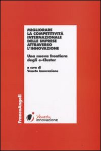 Migliorare la competitività internazionale delle imprese attraverso l'innovazione. Una nuova frontiera degli e-Cluster