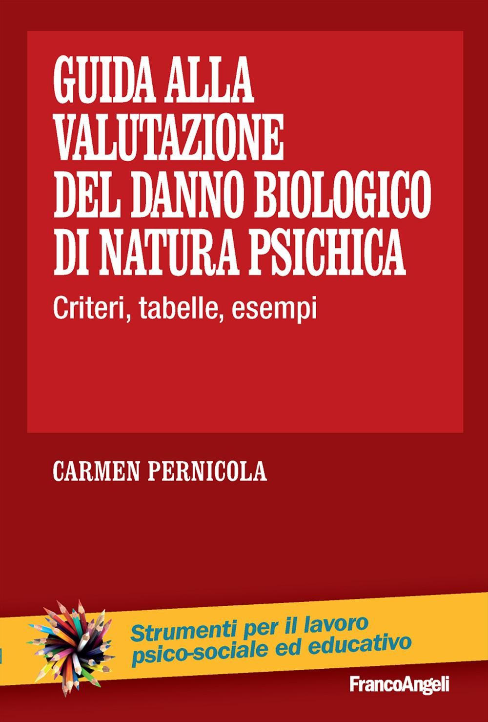 Guida alla valutazione del danno biologico di natura psichica. Criteri, tabelle, esempi