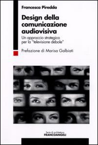 Design della comunicazione audiovisiva. Un approccio strategico per la «televisione debole»