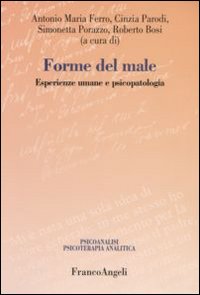 Forme del male. Esperienze umane e psicopatologia