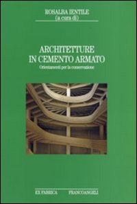 Architetture in cemento armato. Orientamenti per la conservazione