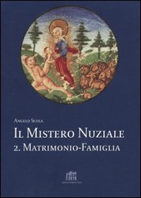 Il mistero nuziale. Vol. 2: Matrimonio e famiglia. Studi sulla persona e la famiglia