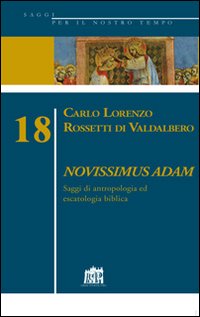 Novissimus Adam. Saggi di antropologia ed escatologia biblica