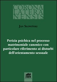 Perizia psichica nel processo matrimoniale canonico con particolare riferimento ai disturbi dell`orientamento sessuale