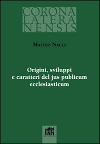 Origini sviluppi e caratteri del jus publicum ecclesiasticum