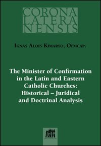 The minister of confirmation in the latin and eastern catholic churches: historical-juridical and doctrinal analysis