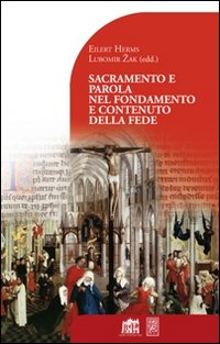 Sacramento e parola nel fondamento e contenuto della fede.