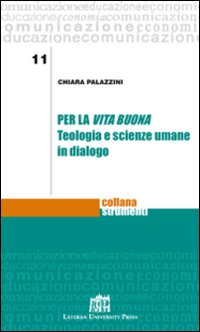 Per la vita buona. Teologia e scienze umane in dialogo