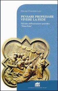 Pensare professare vivere la fede. Nel solco dell'esortazione apostolica «Porta Fidei»