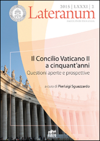 Lateranum (2015). Vol. 2: Il Concilio Vaticano II a cinquant'anni. Questioni aperte e prospettive