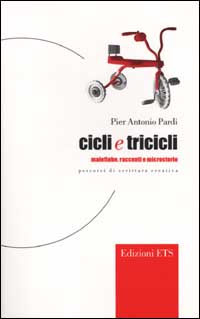 Cicli e tricicli. Malefiabe, racconti e microstorie. Percorsi di scrittura creativa