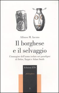 Il borghese e il selvaggio. L'immagine dell'uomo isolato nei paradigmi di Defoe, Turgot e Adam Smith