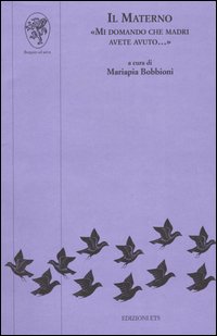 Il materno. «Mi domando che madri avete avuto...»