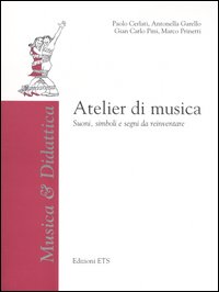 Atelier di musica. Suoni, simboli e segni da reinventare. Con CD-ROM