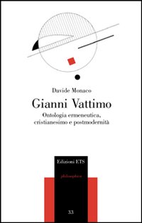 Gianni Vattimo. Ontologia ermeneutica, cristianesimo e modernità